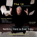 The 14 Jazz Orchestra Nothing Hard Is Ever Easy